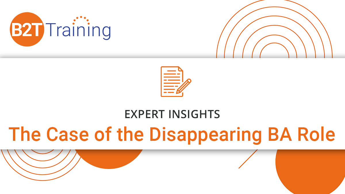 The Case of the Disappearing BA Role | B2T Training